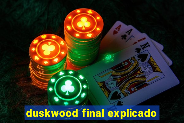 duskwood final explicado